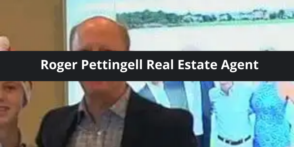 Roger Pettingell Real Estate Agent